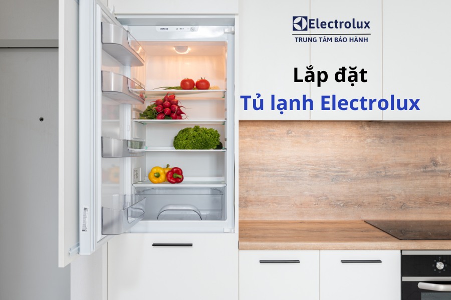 Hướng dẫn lắp đặt tủ lạnh Electrolux khi mới mua đúng cách